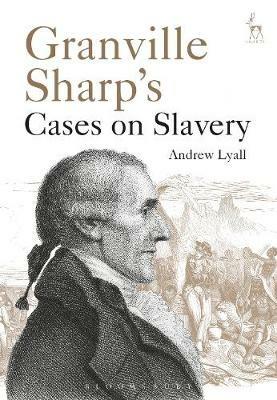 Granville Sharp's Cases on Slavery - Andrew Lyall - cover