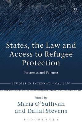 States, the Law and Access to Refugee Protection: Fortresses and Fairness - cover