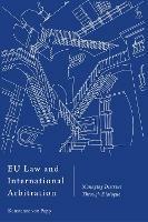 EU Law and International Arbitration: Managing Distrust Through Dialogue - Konstanze von Papp - cover