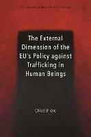 The External Dimension of the EU’s Policy against Trafficking in Human Beings - Chloé Brière - cover