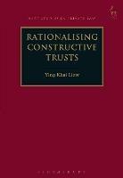 Rationalising Constructive Trusts - Ying Khai Liew - cover