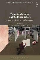 Transitional Justice and the Public Sphere: Engagement, Legitimacy and Contestation - cover