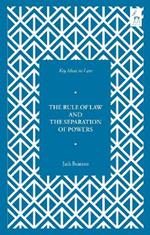 Key Ideas in Law: The Rule of Law and the Separation of Powers