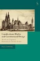Constitutional Rights and Constitutional Design: Moral and Empirical Reasoning in Judicial Review - Paul Yowell - cover