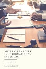 Buyers’ Remedies in International Sales Law: A Comparative Study