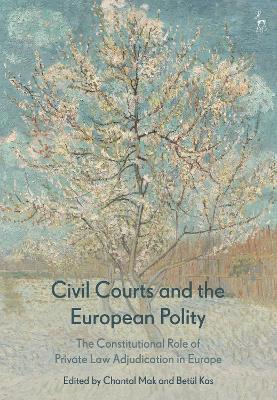 Civil Courts and the European Polity: The Constitutional Role of Private Law Adjudication in Europe - cover