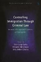 Controlling Immigration Through Criminal Law: European and Comparative Perspectives on "Crimmigration" - cover
