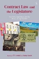 Contract Law and the Legislature: Autonomy, Expectations, and the Making of Legal Doctrine - cover