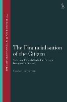 The Financialisation of the Citizen: Social and Financial Inclusion through European Private Law