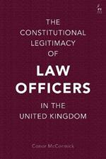 The Constitutional Legitimacy of Law Officers in the United Kingdom