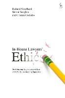 In-House Lawyers' Ethics: Institutional Logics, Legal Risk and the Tournament of Influence - Richard Moorhead,Steven Vaughan,Cristina Godinho - cover