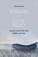 Pensions and Legal Policy: Lessons on the Shift from Public to Private - Amanda Cooke - cover
