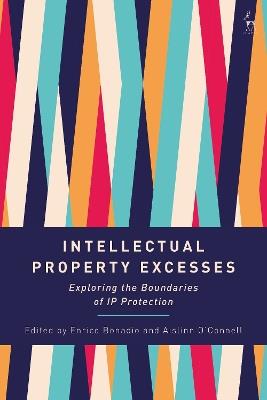 Intellectual Property Excesses: Exploring the Boundaries of IP Protection - cover