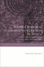 Flexible Regional Economic Integration in Africa: Lessons and Implications for the Multilateral Trading System