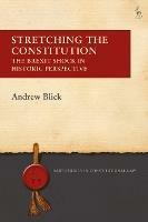Stretching the Constitution: The Brexit Shock in Historic Perspective - Andrew Blick - cover