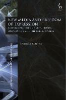 New Media and Freedom of Expression: Rethinking the Constitutional Foundations of the Public Sphere - Andras Koltay - cover