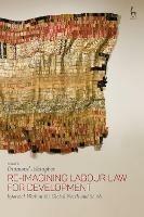 Re-Imagining Labour Law for Development: Informal Work in the Global North and South