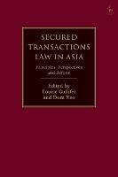 Secured Transactions Law in Asia: Principles, Perspectives and Reform