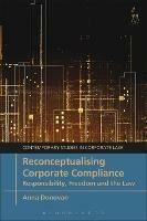 Reconceptualising Corporate Compliance: Responsibility, Freedom and the Law - Anna Donovan - cover