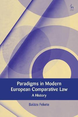 Paradigms in Modern European Comparative Law: A History - Balázs Fekete - cover