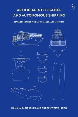 Artificial Intelligence and Autonomous Shipping: Developing the International Legal Framework - cover