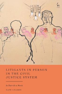 Litigants in Person in the Civil Justice System: In Their Own Words - Kate Leader - cover