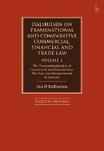 Dalhuisen on Transnational and Comparative Commercial, Financial and Trade Law Volume 1: The Transnationalisation of Commercial and Financial Law. The New Lex Mercatoria and its Sources