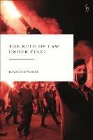 The Rule of Law Under Fire? - Raymond Wacks - cover