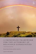 A Principled Framework for the Autonomy of Religious Communities: Reconciling Freedom and Discrimination