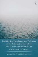 Liability for Transboundary Pollution at the Intersection of Public and Private International Law - Guillaume Laganière - cover