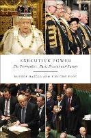 Executive Power: The Prerogative, Past, Present and Future - Robert Hazell,Timothy Foot - cover
