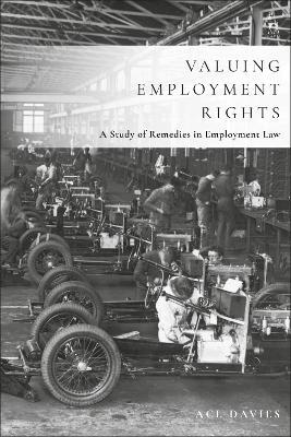 Valuing Employment Rights: A Study of Remedies in Employment Law - ACL Davies - cover