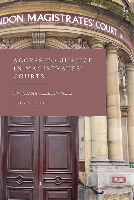 Access to Justice in Magistrates' Courts: A Study of Defendant Marginalisation - Lucy Welsh - cover