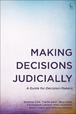 Making Decisions Judicially: A Guide for Decision-Makers - Godfrey Cole,Yvette Genn,Mary Kane - cover