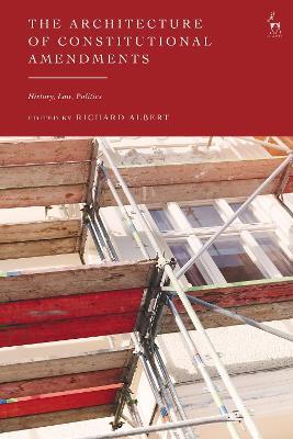 The Architecture of Constitutional Amendments: History, Law, Politics - cover