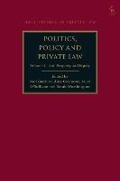 Politics, Policy and Private Law: Volume I: Tort, Property and Equity - cover