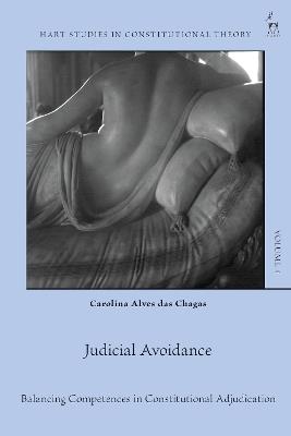 Judicial Avoidance: Balancing Competences in Constitutional Adjudication - Carolina Alves das Chagas - cover