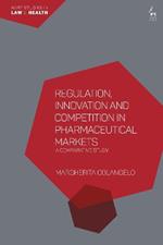 Regulation, Innovation and Competition in Pharmaceutical Markets: A Comparative Study