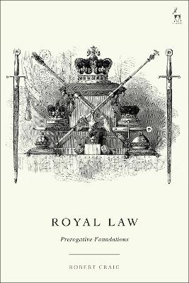 Royal Law: Prerogative Foundations - Robert Craig - cover