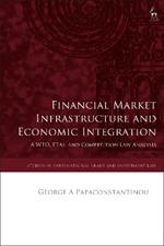 Financial Market Infrastructure and Economic Integration: A WTO, FTAs, and Competition Law Analysis