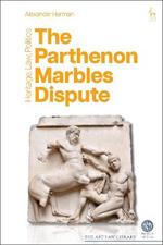 The Parthenon Marbles Dispute: Heritage, Law, Politics