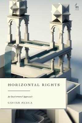 Horizontal Rights: An Institutional Approach - Gautam Bhatia - cover
