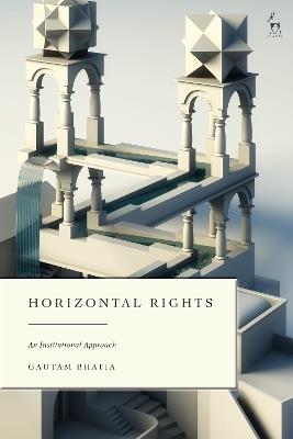 Horizontal Rights: An Institutional Approach - Gautam Bhatia - cover