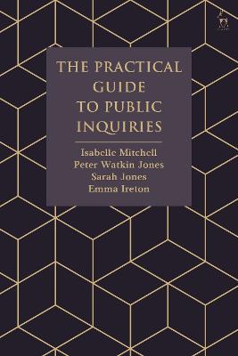 The Practical Guide to Public Inquiries - Isabelle Mitchell,Peter Watkin Jones,Sarah Jones - cover