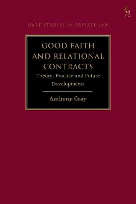 Good Faith and Relational Contracts: Theory, Practice and Future Developments - Anthony Gray - cover
