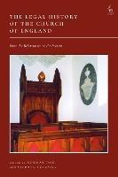 The Legal History of the Church of England: From the Reformation to the Present - cover