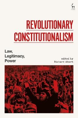 Revolutionary Constitutionalism: Law, Legitimacy, Power - cover