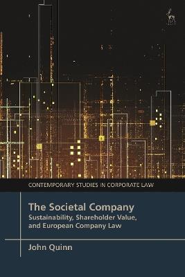 The Societal Company: Sustainability, Shareholder Value, and European Company Law - John Quinn - cover