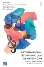 International Economic Law as Symphony: Thomas Cottier and the Harmonies of Trade