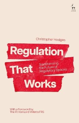 Regulation That Works: Transforming the Future of Regulatory Spaces - Christopher Hodges - cover